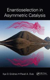 bokomslag Enantioselection in Asymmetric Catalysis