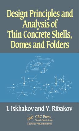 Iakov Iskhakov, Yuri Ribakov - Design Principles and Analysis of Thin Concrete Shells, Domes and Folders, Inbunden