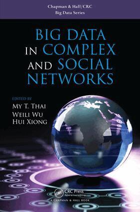 My T. Thai, Weili Wu, Hui Xiong - Big Data in Complex and Social Networks, Inbunden