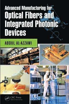 Advanced Manufacturing for Optical Fibers and Integrated Photonic Devices