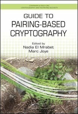Nadia El Mrabet, Marc Joye - Guide to Pairing-Based Cryptography, Inbunden