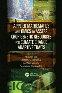 bokomslag Applied Mathematics and Omics to Assess Crop Genetic Resources for Climate Change Adaptive Traits