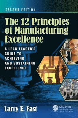 Larry E. Fast - 12 Principles of Manufacturing Excellence, Inbunden