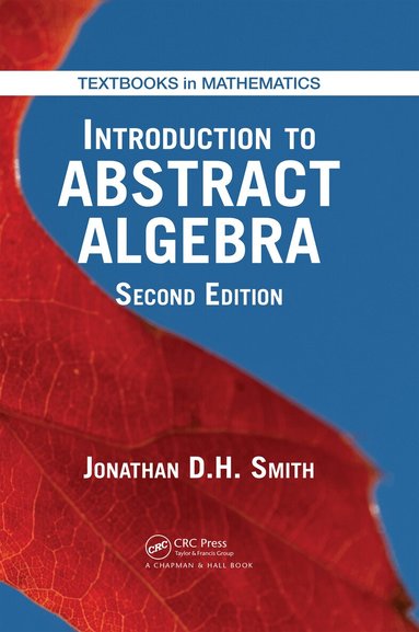 Jonathan D. H. Smith - Introduction to Abstract Algebra, Inbunden