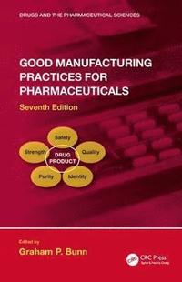 bokomslag Good Manufacturing Practices for Pharmaceuticals, Seventh Edition