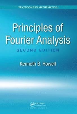Kenneth B. Howell - Principles of Fourier Analysis, Inbunden