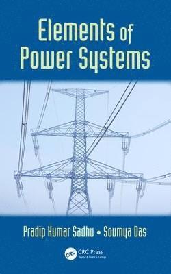 Pradip Kumar Sadhu, Soumya Das, India) Das, Soumya (University Institute of Technology, Burdwan University, West Bengal - Elements of Power Systems, Inbunden