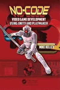 bokomslag No-Code Video Game Development Using Unity and Playmaker