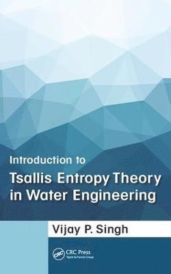 Introduction to Tsallis Entropy Theory in Water Engineering 1