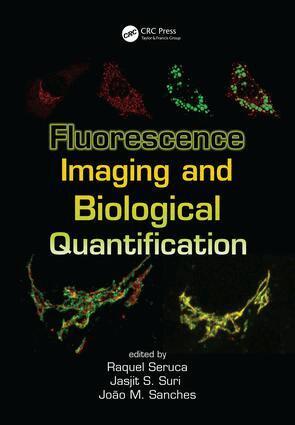 Raquel Seruca, Jasjit S. Suri, J. Miquel Sanches - Fluorescence Imaging and Biological Quantification, Inbunden