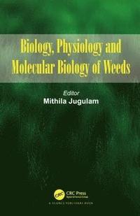 bokomslag Biology, Physiology and Molecular Biology of Weeds