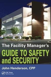 bokomslag The Facility Manager's Guide to Safety and Security