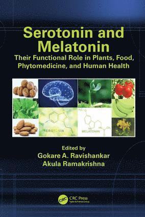 Gokare A. Ravishankar, Akula Ramakrishna, India) Ravishankar, Gokare A. (Dayananda Sagar Institutions, Bangalore, India) Ramakrishna, Akula (Monsanto Crop Breeding Station, India Vegetable R & D, Chikkaballapur, Karnataka, Gokare A Ravishankar - Serotonin and Melatonin, Inbunden
