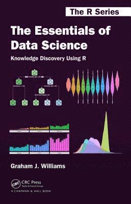 The Essentials of Data Science: Knowledge Discovery Using R 1