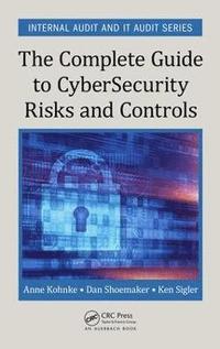 bokomslag The Complete Guide to Cybersecurity Risks and Controls