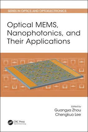 Guangya Zhou, Chengkuo Lee - Optical MEMS, Nanophotonics, and Their Applications, Inbunden
