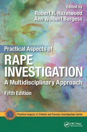 Robert R. Hazelwood, Ann Wolbert Burgess - Practical Aspects of Rape Investigation, Inbunden