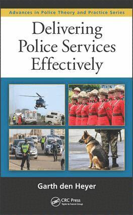 Garth den Heyer - Delivering Police Services Effectively, Inbunden
