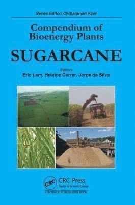Eric Lam, Helaine Carrer, Jorge A. da Silva, Chittaranjan Kole - Compendium of Bioenergy Plants, Inbunden