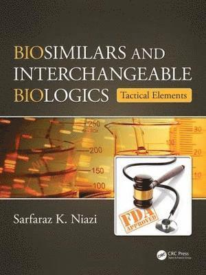 Sarfaraz K. Niazi - Biosimilars and Interchangeable Biologics, Inbunden