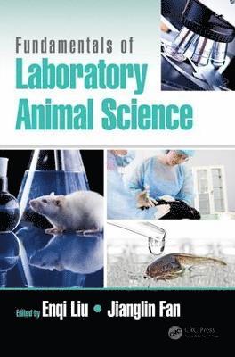 Enqi Liu, Jianglin Fan - Fundamentals of Laboratory Animal Science, Inbunden