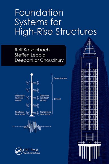 Rolf Katzenbach, Steffen Leppla, Deepankar Choudhury - Foundation Systems for High-Rise Structures, Inbunden