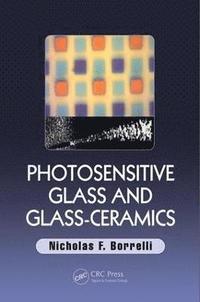 bokomslag Photosensitive Glass and Glass-Ceramics