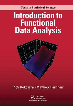 Piotr Kokoszka, Matthew Reimherr - Introduction to Functional Data Analysis, Inbunden