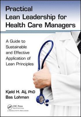 Practical Lean Leadership for Health Care Managers 1