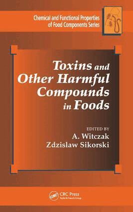 A. Witczak, Zdzislaw Sikorski - Toxins and Other Harmful Compounds in Foods, Inbunden