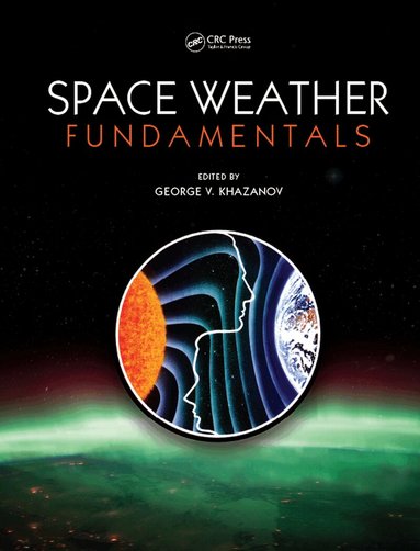 George V. Khazanov - Space Weather Fundamentals, Inbunden