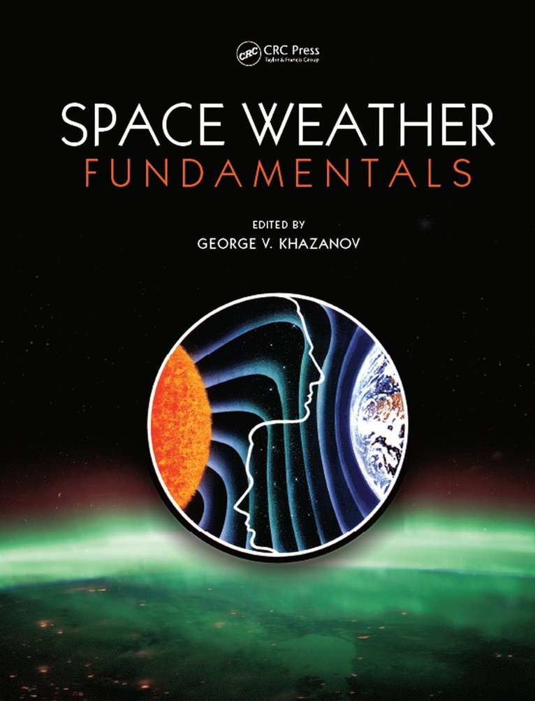 George V. Khazanov, George V Khazanov - Space Weather Fundamentals, Inbunden