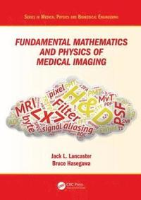 bokomslag Fundamental Mathematics and Physics of Medical Imaging