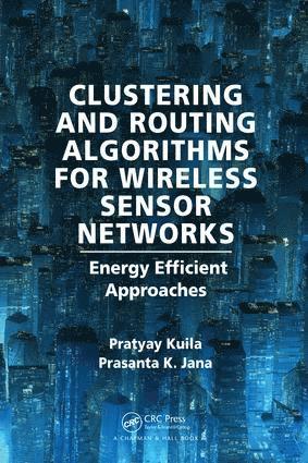 Pratyay Kuila, Prasanta K Jana, India) Kuila, Pratyay (KIIT University, Bhubaneswar, Prasanta K. Jana - Clustering and Routing Algorithms for Wireless Sensor Networks, Inbunden