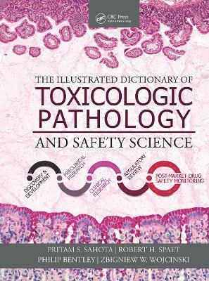 Pritam S. Sahota, Robert H. Spaet, Philip Bentley, Zbigniew Wojcinski, USA) Sahota, Pritam S. (Global ToxPath, LLC, USA) Spaet, Robert H. (RSPathologics, LLC, USA) Bentley, Philip (Toxicodynamix International, Hendersonville, LLC) Wojcinski, Zbigniew (Toxicology & Pathology Consulting - Illustrated Dictionary of Toxicologic Pathology and Safety Science, Inbunden