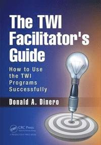 bokomslag The TWI Facilitator's Guide