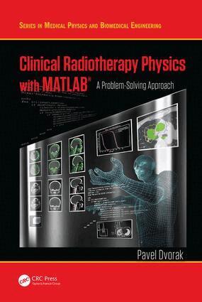 Pavel Dvorak - Clinical Radiotherapy Physics with MATLAB, Inbunden