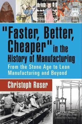 Faster, Better, Cheaper in the History of Manufacturing 1
