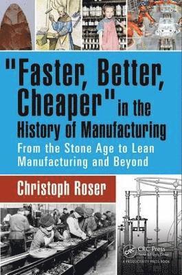 Faster, Better, Cheaper in the History of Manufacturing