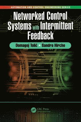 Domagoj Tolić, Sandra Hirche, Croatia) Tolic, Domagoj (University of Dubrovnik, Dubrovnik, Germany) Hirche, Sandra (Technical University of Munich, Domagoj Tolic - Networked Control Systems with Intermittent Feedback, Inbunden
