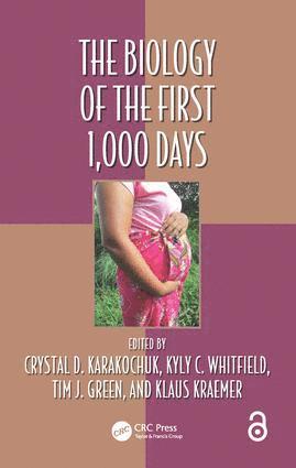 Crystal D Karakochuk, Kyly C. Whitfield, Tim J Green, Klaus Kraemer, Crystal D. Karakochuk - Biology of the First 1,000 Days, Inbunden
