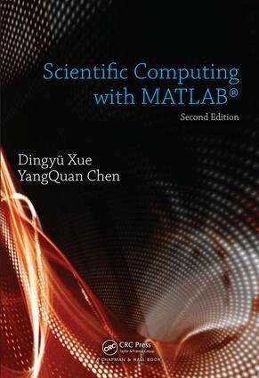 Dingyu Xue, YangQuan Chen - Scientific Computing with MATLAB, Inbunden