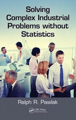 Solving Complex Industrial Problems without Statistics 1