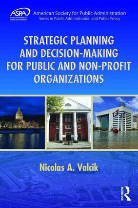 Nicolas A. Valcik - Strategic Planning and Decision-Making for Public and Non-Profit Organizations, Häftad