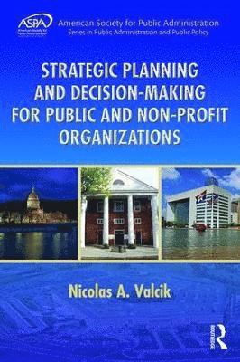 Strategic Planning and Decision-Making for Public and Non-Profit Organizations 1