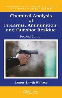 bokomslag Chemical Analysis of Firearms, Ammunition, and Gunshot Residue