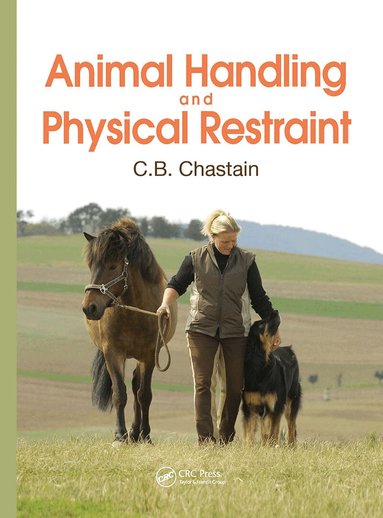 C. B. Chastain - Animal Handling and Physical Restraint, Inbunden