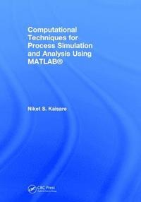 bokomslag Computational Techniques for Process Simulation and Analysis Using MATLAB¿