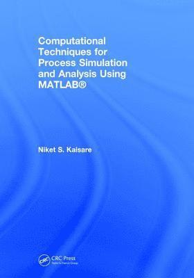 bokomslag Computational Techniques for Process Simulation and Analysis Using MATLAB¿