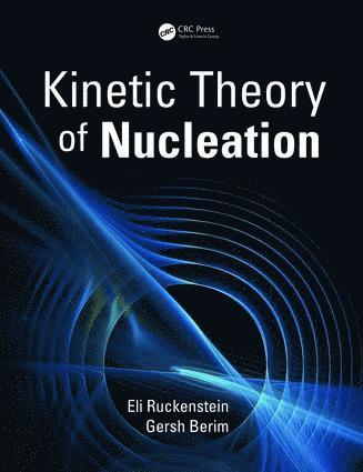 Eli Ruckenstein, Gersh Berim - Kinetic Theory of Nucleation, Inbunden